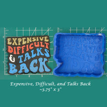 Load image into Gallery viewer, Expensive, Difficult, and Talks Back - Silicone Freshie Mold