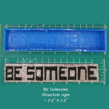 Load image into Gallery viewer, Be Someone - Silicone Freshie Mold