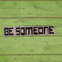 Load image into Gallery viewer, Be Someone - Silicone Freshie Mold
