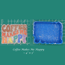 Load image into Gallery viewer, Coffee Makes Me Happy - Silicone Freshie Mold