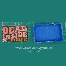 Load image into Gallery viewer, Dead Inside, but Caffeinated - Silicone Freshie Mold