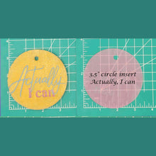 Load image into Gallery viewer, 3.5" Circle Inserts - Quotes and Sayings - Silicone Freshie Mold