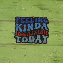 Load image into Gallery viewer, Feeling kinda IDGAF-ish Today - Silicone Freshie Mold