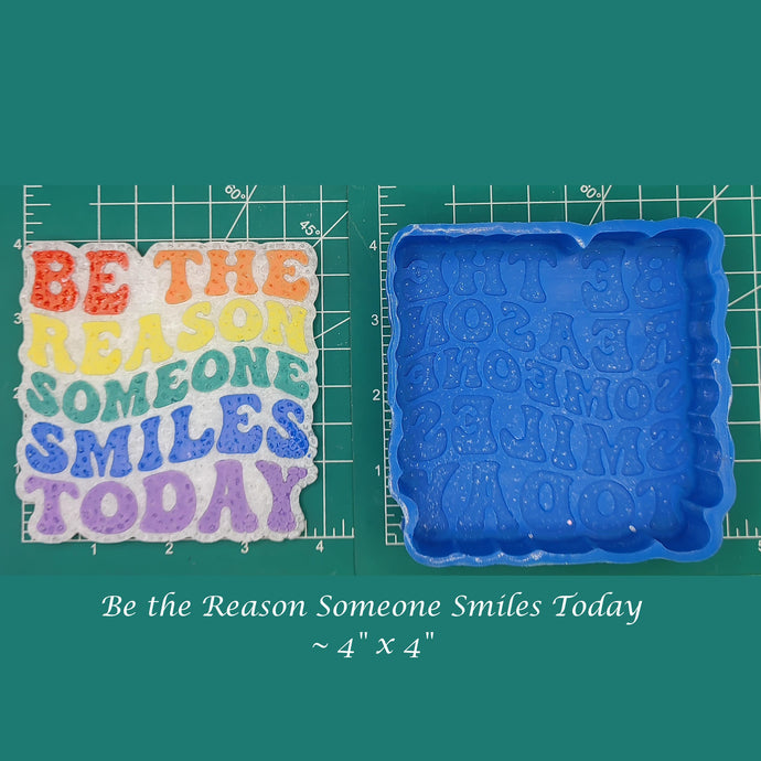 Be the Reason Someone Smiles Today - Silicone Freshie Mold