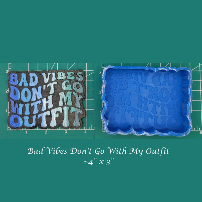Bad Vibes Don't Go With My Outfit - Silicone Freshie Mold
