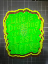 Load image into Gallery viewer, Life Is Dragging Me By My Last Nerve Freshie Mold
