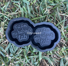 Load image into Gallery viewer, Put It On My Husband’s Tab Freshie Mold
